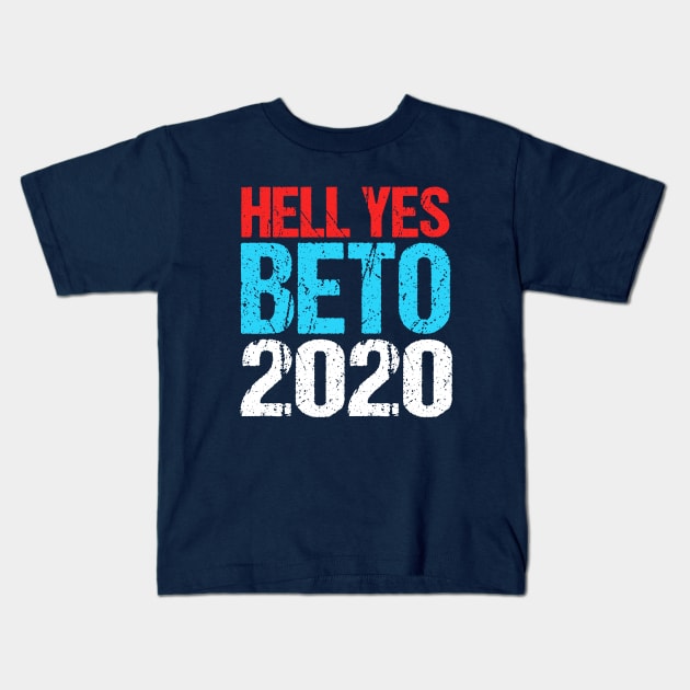 Hell Yes Beto 2020 Kids T-Shirt by epiclovedesigns